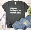No One Is Illegal On Stolen Land Shirt, Immigration Shirt, Anti Racism Shirt, Protest Shirt, Political Shirt, Social Activist shirt, Racial Equality Shirt