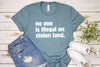 No One Is Illegal On Stolen Land Shirt, Immigration Shirt, Anti Racism Shirt, Protest Shirt, Political Shirt, Social Activist shirt, Racial Equality Shirt