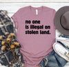 No One Is Illegal On Stolen Land Shirt, Immigration Shirt, Anti Racism Shirt, Protest Shirt, Political Shirt, Social Activist shirt, Racial Equality Shirt