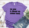 No One Is Illegal On Stolen Land Shirt, Immigration Shirt, Anti Racism Shirt, Protest Shirt, Political Shirt, Social Activist shirt, Racial Equality Shirt
