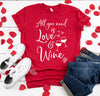 All you need is love and wine t-shirt, Womens Valentines Shirt, Valentines Wine, Love Shirt, Unisex Jersey Short Sleeve, Valentines Day Gift