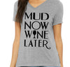 Mud Now Wine Later Women's V Neck Shirt, Mud Now Wine Later Shirt, Gym Shirt, Mud race, Graphic Womens Shirt, Mother's Day Gift