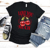 Valentine's Day Shirt, Cherry Valentines Day, Love You Cherry Much Shirt, Valentines Day gift for wife, Valentines Heart, Galantines Shirt