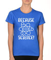 SignatureTshirts Womens Because Science T-Shirt