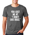 SignatureTshirts Men's You Lost me at I Don't Like Dogs. T-Shirt
