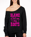 SignatureTshirts Womens Blame It On My Roots Off Shoulder Sweater