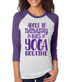 SignatureTshirts Women's About to Namastay This Yoga Routine 3/4 T-Shirt