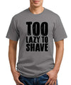 SignatureTshirts Men's Too Lazy to Shave Funny T-Shirt