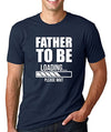 SignatureTshirts Men's T-Shirt -Father to Be Loading - Funny & Awesome 100% Cotton
