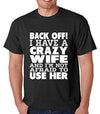 SignatureTshirts Men's T-Shirt Back Off! I Have a Crazy Wife and I'm not Afraid to use her