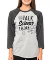 SignatureTshirts Woman's Talk Science to Me 3/4 Sleeve Nerdy Cute T-Shirt