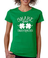SignatureTshirts Woman's ST.Patricks Crew Shake Your Shamrocks Funny Shirt