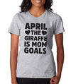 SignatureTshirts Women's April The Giraffe is Mom Goals Crewneck Tee Grey