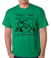 SignatureTshirts Men's When I Think About Christmas I Get Santa Mental T-Shirt