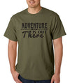 SignatureTshirts Men's T-Shirt Adventure is Out There Tee