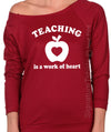 Teacher Shirt Teaching is a Work of Heart Off the shoulder Womens shirt gift for Teacher TShirt Christmas Gift Raglan Raw Edge sweater