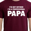 Fathers Day Gift for Papa Mens T-Shirt Holiday Gift Father Gift Papa Shirt Gift for Dad - I'm not retired I'm A professional Papa T Shirt