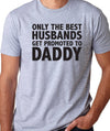 New Dad Shirt-Only The Best Husbands Get Promoted To Daddy T-Shirt- New dad tee, gift for new dad, Pregnancy announcement, Men's Shirt.