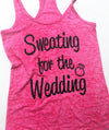 Wedding shirt.Bride Tank Top. Sweating for the Wedding Shirt. Sweating for the Wedding Burnout Racerback Tank Top. Bride Gym Shirt. Pink Top