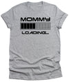 Mommy Shirt, Mommy Loading T-Shirt, Funny Unisex tee, pregnancy announcement shirts, maternity tee, Wife Gifts, Christmas Gifts, Mommy tee