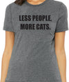Less People More Cats T Shirt, I Love Cats, Womens Cat T shirt, Cat Mom Shirt, Funny Cat Shirt, Gift for Cat Lovers, Shirt for Cat Owners