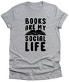 Books are my Social Life Mens T-Shirt Funny Unisex tee Book Library reading lover education Wife Husband Gift Birthday Literacy sister tee
