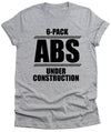 Six pack Abs Under Construction Funny Mens T Shirt, Sarcasm Shirt, graphic tee shirt, Gym workout fitness drinking beer party shirt diet