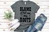 Blame It All On My Roots Shirt. Country music T-shirt, cute womens shirt, Concert T-shirt, Southern Rodeo graphic cowgirl western tee shirt