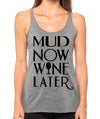 Birthday Gift -Mud Now Wine Later Tank top. Mud Now Wine Later Shirt. Gym Tank Top. Gym Shirt. Mud race. Running Tank. Cute Workout Tank