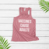 Vaccines tank top, Vaccines Cause Adults, Pro Vaccination tank top, Vaccine Shirt, Nursing Shirt, Vaccines Cause Adults tank top, Flowy top