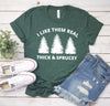I Like Them Real Thick and Sprucey Christmas T-Shirt, Xmas TShirt, Funny Christmas Gift for Her or Him,Christmas Party Shirt,Christmas Tree