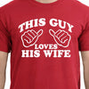 Wedding Gift This Guy Loves His Wife Mens T-shirt shirt tshirt Family Anniversary Valentines Day Gift Funny  Marriage womens husband Gift