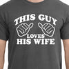 Gift for Husband Valentine's day gift idea for men Anniversary I love my wife funny gag gift shirt this guy loves his wife tshirt