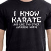 Christmas Gift I Know Karate Mens Womens T-Shirt funny martial arts Japanese tshirt shirt Japan Gift funny husband gift