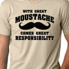 Gift for Dad Mens Tee shirt. With Great Moustache. Comes Great Responsibility. Birthday Anniversary. Gift for Husband. Boyfriend - Christmas