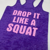 Drop it Like A Squat / Women's Exercise Tank Top | Burnout tank top / Womens Workout TankTop