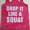 Womens Tank Top. Womens Burnout Workout Tank. Drop It Like A Squat ® - Womens Burnout Tank Top. Workout Tank Top. Gym Tank Top.