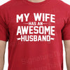 Valentines Day Gift My Wife Has An Awesome Husband- Men's shirt, Gift For Him, Husband Tee, Funny shirt, Anniversary, Birthday Gift, Wedding