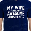 Valentines Day Gift My Wife Has An Awesome Husband- Men's shirt, Gift For Him, Husband Tee, Funny shirt, Anniversary, Birthday Gift, Wedding