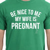 Be Nice to me My Wife is Pregnant Men's T Shirt Pregnancy Announcement, New Dad Shirt, New Father Shirts, Father's Day,Valentine's Day Gift