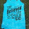 Birthday gift. She Believed She Could So She Did Tank. Motivational Workout Tank Top. Workout Burnout Racerback Tank Top. Running Tank Top.