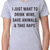 I Just Want To Drink Wine Save Animals and Take Naps T-Shirt - Tee  Shirt - Animal Lover - Pet Lover - Birthday gift - Funny Wine shirt