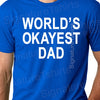 World's Okayest Dad Mens T-Shirt Funny Humor T Shirt New daddy Tee shirt Gift for dad Present papa Father's Day gift