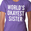 World's Okayest Sister T-shirt Funny Womens Tshirt Birthday gift for sisters Christmas Gift  typography Ladies brother matching tee shirt