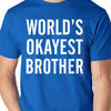 World's Okayest Brother Mens T Shirt tshirt Brother Shirt, Great Brother Gift Fathers Day Gift for Brother Cool Funny Shirt for Brother Gift
