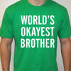 World's Okayest Brother T-Shirt. Funny Btrother shirt.Gift for brother. Stocking stuffer for brother
