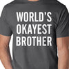MENS T shirt World's Okayest Brother Son Gift Brother Gift Christmas Gift Husband Gift Uncle Gift Tshirt Cool Shirt