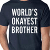 World's Okayest Brother t-shirt - Funny Mens tshirt - Birthday gift for brother - matching tee Christmas gift sister cool sibling gift shirt
