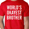 World's Okayest Brother t shirt Funny Mens t shirt Birthday Gift for Brother SOFT tee Cool Christmas gift idea