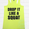 Women's Fitness Tank Top - Neon Yellow Tank - Womens Junior Style - Drop it Like a Squat ®